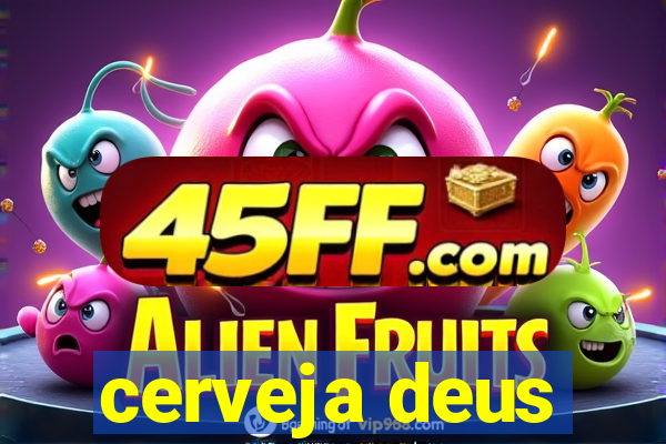 cerveja deus